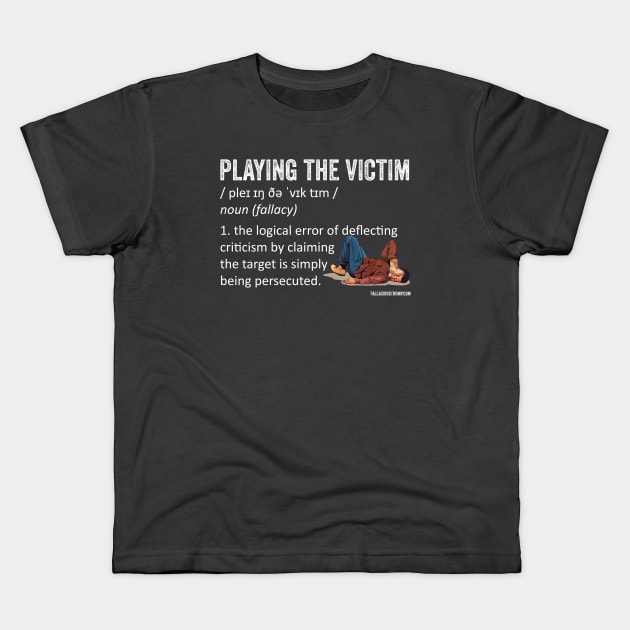 Playing the Victim Fallacy Definition Kids T-Shirt by Fallacious Trump